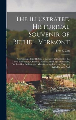 The Illustrated Historical Souvenir of Bethel, Vermont - Cox, Fred G