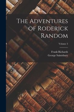 The Adventures of Roderick Random; Volume 3 - Saintsbury, George; Richards, Frank