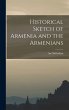 Historical Sketch of Armenia and the... - Bild 1