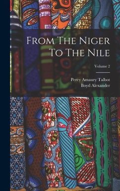 From The Niger To The Nile; Volume 2 - Alexander, Boyd