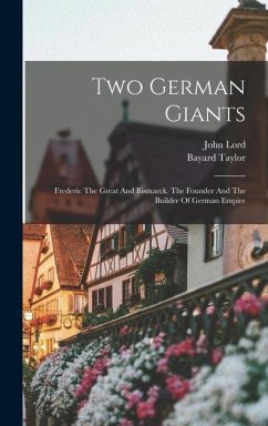 Two German Giants - Lord, John; Bayard, Taylor