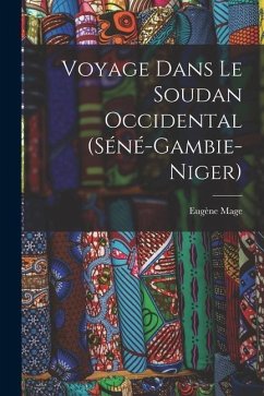 Voyage dans le Soudan occidental (Séné-gambie-Niger) - Mage, Eugène