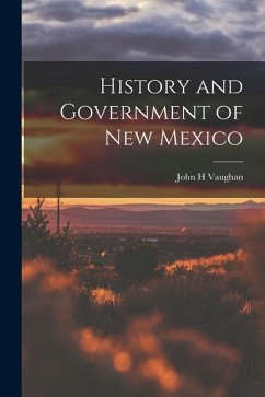 History and Government of New Mexico - Vaughan, John H.