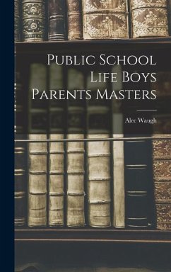 Public School Life Boys Parents Masters - Waugh, Alec