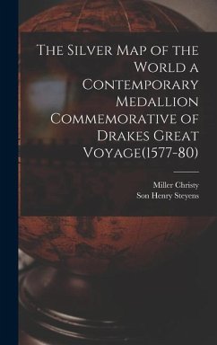 The Silver Map of the World a Contemporary Medallion Commemorative of Drakes Great Voyage(1577-80) - Christy, Miller