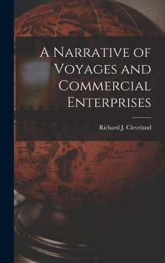 A Narrative of Voyages and Commercial Enterprises - Cleveland, Richard J.