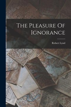 The Pleasure Of Ignorance - Lynd, Robert