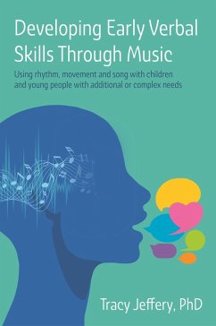 Developing Early Verbal Skills Through Music (eBook, ePUB) - Jeffery, Tracy