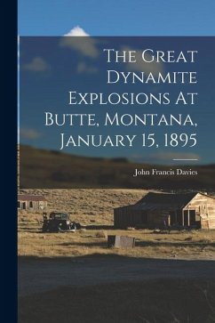 The Great Dynamite Explosions At Butte, Montana, January 15, 1895 - Davies, John Francis