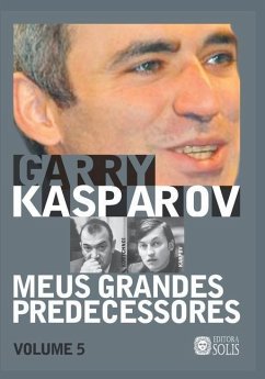 Meus Grandes Predecessores - Volume 5: Kortchnoi e Karpov - Kasparov, Garry