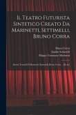 Il Teatro futurista sintetico creato da Marinetti, Settimelli, Bruno Corra: Sintesi teatrali di Marinetti, Settimelli, Bruno Corra ... [et al.]