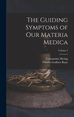 The Guiding Symptoms of Our Materia Medica; Volume 2 - Raue, Charles Godlove; Hering, Constantine