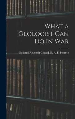 What a Geologist Can Do in War - A. F. Penrose, National Research Coun