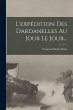 L'expédition Des Dardanelles Au Jour... - Bild 1