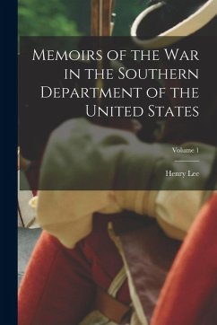 Cover Memoirs of the war in the Southern Department of the United States; Volume 1