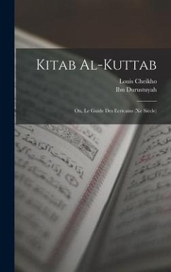 Kitab al-Kuttab; ou, Le guide des ecricains (Xe siècle) - Durustuyah, Ibn; Cheikho, Louis