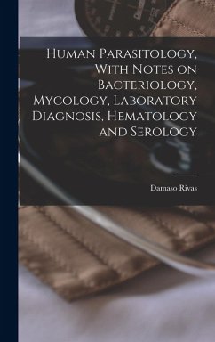 Cover Human Parasitology, With Notes on Bacteriology, Mycology, Laboratory Diagnosis, Hematology and Serology