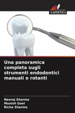 Una panoramica completa sugli strumenti endodontici manuali e rotanti - Sharma, Neeraj;Goel, Munish;Sharma, Richa