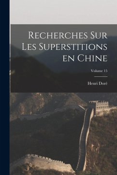 Recherches sur les superstitions en Chine; Volume 15 - Doré, Henri