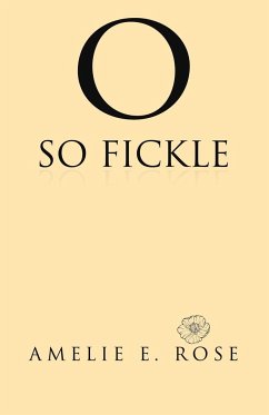 O So Fickle - Rose, Amelie E.