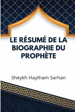 Le résumé de la biographie du Prophète - Sarhan, Haytham