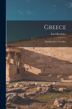 Greece: Handbook for Travellers - Baedeker, Karl