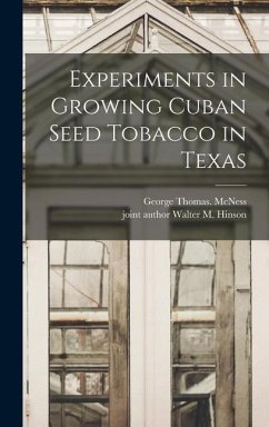 Experiments in Growing Cuban Seed Tobacco in Texas - McNess, George Thomas
