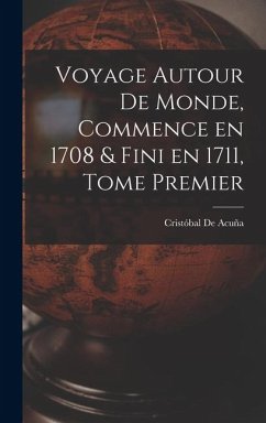 Cover Voyage Autour de Monde, Commence en 1708 & fini en 1711, Tome Premier