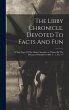 The Libby Chronicle. Devoted To Facts... - Bild 1