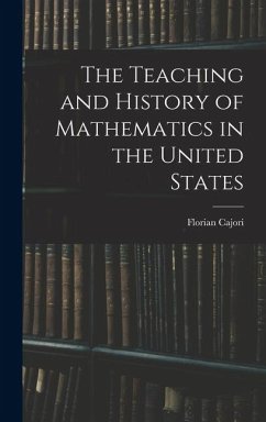 The Teaching and History of Mathematics in the United States - Cajori, Florian