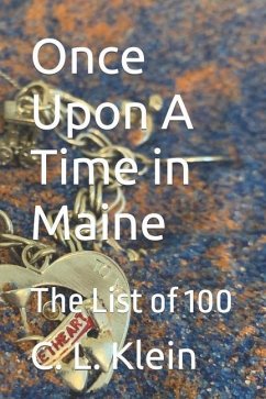 Once Upon A Time in Maine: The List of 100 - Klein, C. L.