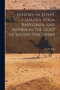 Cover History of Egypt, Chaldea, Syria, Babylonia, and Assyria in the Light of Recent Discovery