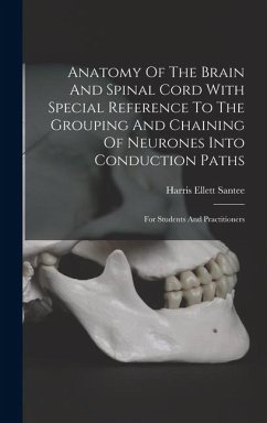 Cover Anatomy Of The Brain And Spinal Cord With Special Reference To The Grouping And Chaining Of Neurones Into Conduction Paths: For Students And Practitio