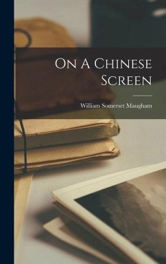 On A Chinese Screen - Maugham, William Somerset