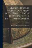 Universal History From the Creation of the World to the Beginning of the Eighteenth Century; Volume 1