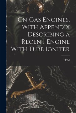 Cover On gas Engines, With Appendix Describing a Recent Engine With Tube Igniter