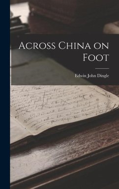 Across China on Foot - Dingle, Edwin John