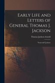 Early Life and Letters of General Thomas J. Jackson: &quote;Stonewall&quote; Jackson