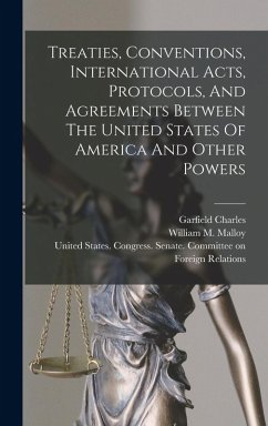 Treaties, Conventions, International Acts, Protocols, And Agreements Between The United States Of America And Other Powers - States, United; Charles, Garfield