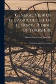 General View of the Agriculture of the North Riding of Yorkshire: With Observations on the Means