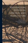 Washington, Jefferson, Lincoln, and Agriculture