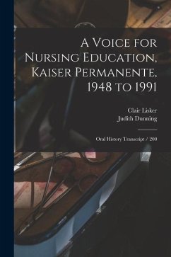 A Voice for Nursing Education, Kaiser Permanente, 1948 to 1991: Oral History Transcript / 200 - Dunning, Judith; Lisker, Clair