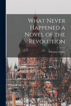 Cover What Never Happened a Novel of the Revolution