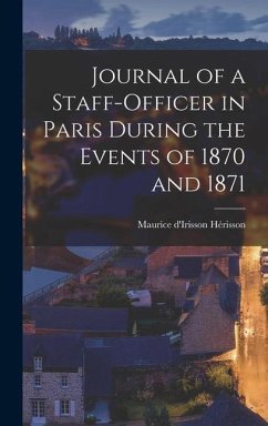 Journal of a Staff-Officer in Paris During the Events of 1870 and 1871 - Hérisson, Maurice D'Irisson