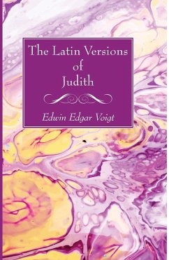 The Latin Versions of Judith - Voigt, Edwin Edgar