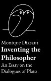 Inventing the Philosopher An Essay on the Dialogues of Plato