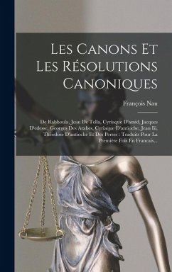 Les Canons Et Les Résolutions Canoniques: De Rabboula, Jean De Tella, Cyriaque D'amid, Jacques D'edesse, Georges Des Arabes, Cyriaque D'antioche, Jean Cover Les Canons Et Les Résolutions Canoniques: De Rabboula, Jean De Tella, Cyriaque D'amid, Jacques D'edesse, Georges Des Arabes, Cyriaque D'antioche, Jean
