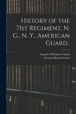 History of the 71st Regiment, N. G., N. Y., American Guard..