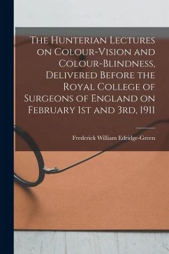 Cover The Hunterian Lectures on Colour-vision and Colour-blindness, Delivered Before the Royal College of Surgeons of England on February 1st and 3rd, 1911