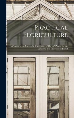 Practical Floriculture - Anonymous